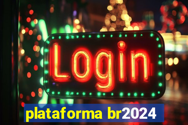 plataforma br2024